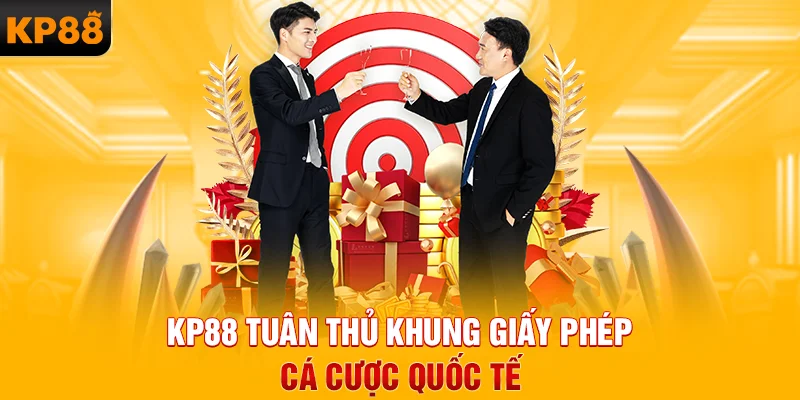 KP88 tuân thủ khung giấy phép cá cược quốc tế